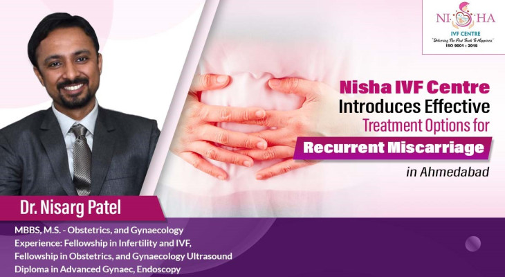 Nisha IVF Centre Introduces Effective Treatment Options for Recurrent Miscarriage in Ahmedabad