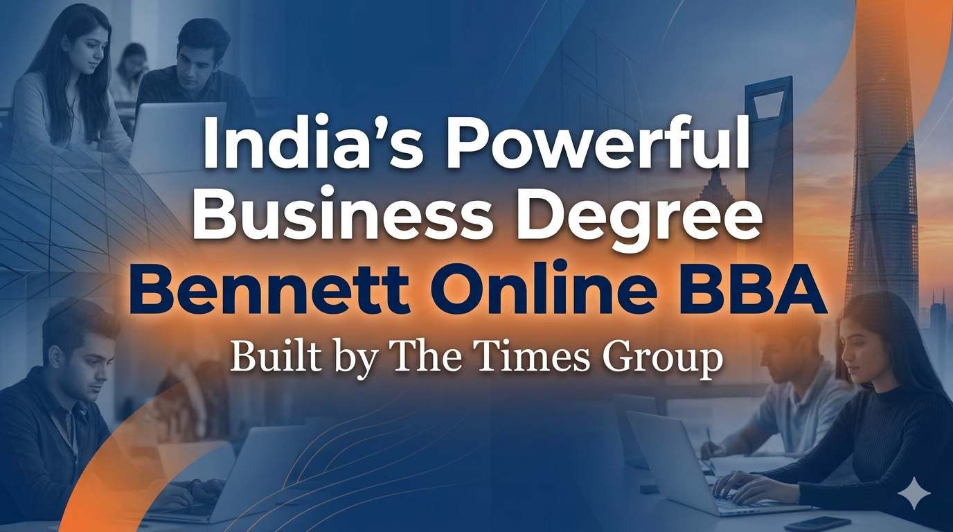 India's Powerful Business Degree — Bennett Online BBA Built by The Times Group